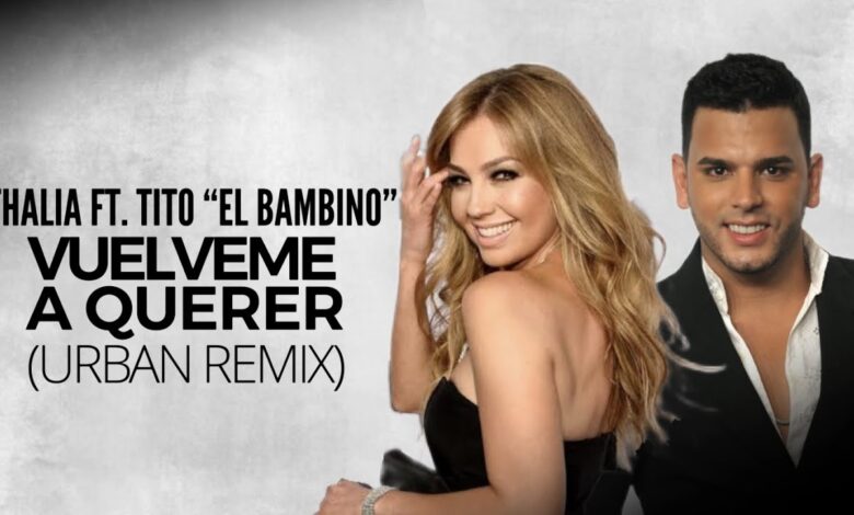 Thalia Ft. Tito El Bambino – Vuelveme a Querer (Official Video)