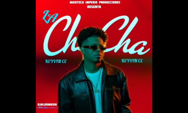 La Chacha – Kevin Ce (Original)